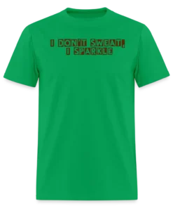 "I Dont Sweat I Sparkle" - Men's T-Shirt